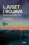 Ljuset i Rojava : Min tid som frivillig i YPG