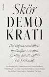 Skör demokrati : det öppna samhällets motkrafter i svensk offentlig debatt, kultur och forskning