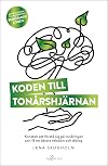 Koden till tonårshjärnan : konsten att förstå sig på tonåringen och få en bättre relation och dialog