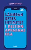 Längtan efter intimitet i dejtingapparnas era