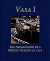 Vasa I: The Archaeology of a Swedish Royal Ship of 1628 (Statens Maritima Museer (National Maritime Museum of Sweden))