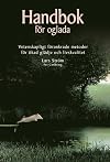 Handbok för oglada : vetenskapligt förankrade metoder för ökad glädje och harmoni!