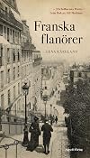 Franska flanörer : författarnas Paris, från Balzac till Modiano