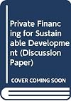 Private Financing for Sustainable Development (Discussion Paper)