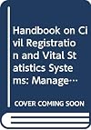 Handbook on Civil Registration and Vital Statistics Systems (Studies in Methods Series F)