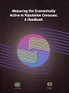 Measuring the Economically Active in Population Censuses: A Handbook (Department of Economic and Social Affairs)