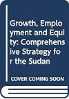 Growth, Employment, and Equity: A Comprehensive Strategy for the Sudan