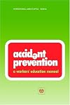 Accident Prevention: A Workers' Educational Manual (Workers' education manuals)