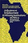 Adjustment Employment & Missing Institutions in Africa: The Experience in Eastern and Southern Africa