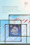Concealed chains labour exploitation and Chinese migrants in Europe