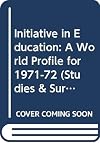 Initiative in education ; a world profile for 1971-1972