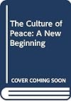 The Culture of Peace: A New Beginning