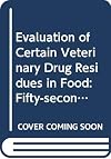 Evaluation of Certain Veterinary Drug Residues in Food (Technical Report Series)
