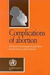 Complications of abortion : technical and managerial guidelines for prevention and treatment