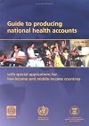 Guide to Producing National Health Accounts: With Special Applications for Low-income and Middle-income Countries