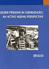 Older Persons in Emergencies: An Active Ageing Perspective