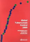 Global Tuberculosis Control 2009: Epidemiology Strategy Financing (Nonserial Publication)