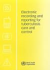 Electronic recording and reporting for tuberculosis care and control