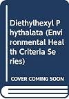 Diethylhexyl Phythalata (Environmental Health Criteria Series)