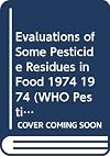 Evaluations of Some Pesticide Residues in Food 1972 (WHO Pesticide Residues Series)