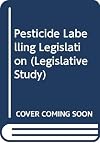 Pesticide Labelling Legislation (Legislative Study)