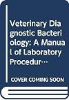 Veterinary Diagnostic Bacteriology: A Manual of Laboratory Procedures for Selected Diseases of Livestock (Fao Animal Production & Health Paper)