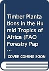 Timber Plantations in the Humid Tropics of Africa (Fao Forestry Paper)
