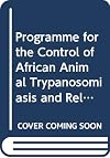 Programme for the Control of African Animal Trypanosomiasis and Related Development: Ecological and Technical Aspects : Proceedings of the Fao Panel (Fao Animal Production and Health Paper)