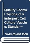 Quality Control Testing of Rinderpest Cell Culture Vaccine: Standard Operating Procedures (Fao Animal Production and Health Paper)