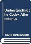 Understanding the Codex alimentarius