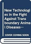 New Technologies in the Fight Against Transboundary Animal Diseases (Fao Animal Production and Health Paper)
