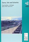 Dams, fish and fisheries. Opportunities, challenges and conflict resolution