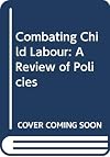 Combating Child Labour: A Review of Policies