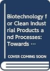 Biotechnology for clean industrial products and processes towards industrial sustainability