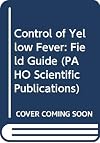 Control of Yellow Fever: Field Guide (PAHO Scientific Publications)