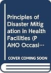 Principles of Disaster Mitigation in Health Facilities (PAHO Occasional Publication)