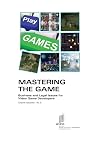 Mastering the game : business and legal issues for video game developers / by David Greenspan with contributions from S. Gregory Boyd, Jas Purewell and Matthew Datum
