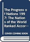 The Progress of Nations 1997: The Nations of the World Ranked According to Their Achievements in Child Health, Nutrition, Education, Water and Sanitation and Progress for Women