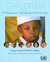 Children and the Millennium Development Goals: Progress Towards a World Fit for Children