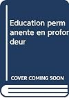 Education permanente en profondeur