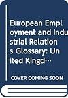European employment and industrial relations glossary (European employment and industrial relations glossary series)