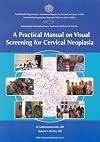 A Practical Manual on Visual Screening for Cervical Neoplasia (IARC Technical Reports)