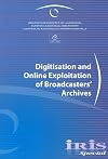 Iris Special: Digitisation and Online Exploitation of Broadcasters' Archives