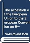 The accession of the European Union to the European Convention on Human Rights