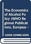 The economics of alcohol policy
