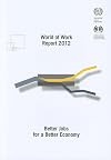 World of work report 2012 better jobs for a better economy