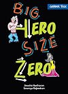 BIG HERO SIZE ZERO