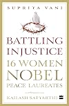 Battling Injustice: 16 Women Nobel Peace Laureates