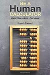 Be a Human Calculator: Mere Observation - No Magic