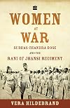 Women at War: Subhas Chandra Bose and the Rani of Jhansi Regiment